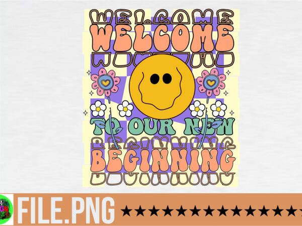 Welcome to our new beginning png sublimation,happy spring y’all png sublimation,retro spring png bundle, spring vibes png, flower spring png, spring quote png, spring saying, spring clipart, welcome spring sublimation,spring t shirt design for sale