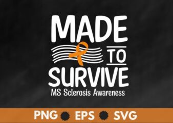 Made to Survive Multiple Sclerosis, MS Awareness Gift T-Shirt Multiple Sclerosis, MS Awareness,Orange Ribbon T-Shirt design vector