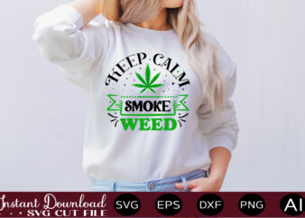 Keep Calm Smoke Weed t-shirt design,Weed Svg Bundle,Marijuana Svg Bundle,Funny Weed Svg,Smoke Weed Svg,High Svg,Rolling Tray Svg,Blunt Svg,Weed Quotes Svg Bundle,Funny Stoner ,Weed svg, Weed svg bundle, Weed Leaf svg,