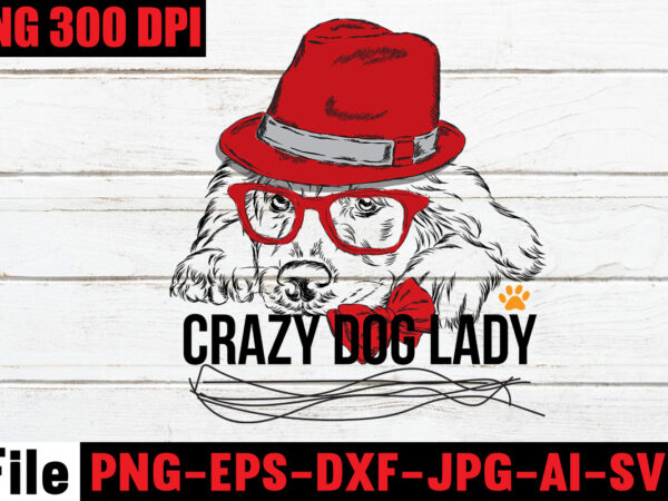 Crazy dog lady t-shirt design,dog svg bundle,dog t shirt design, pet t shirt design, dog t shirt, dog mom shirt dog tee shirts, dog dad shirt, dog tshirts, pitbull shirt,