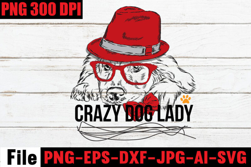 Crazy dog lady t-shirt design,dog svg bundle,dog t shirt design, pet t shirt design, dog t shirt, dog mom shirt dog tee shirts, dog dad shirt, dog tshirts, pitbull shirt,