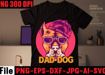 Dad Dog T-shirt Design,Crazy dog lady t-shirt design,dog svg bundle,dog t shirt design, pet t shirt design, dog t shirt, dog mom shirt dog tee shirts, dog dad shirt, dog