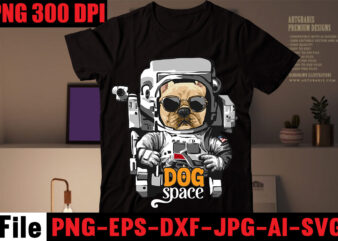 Dog Space T-shirt Design,Crazy dog lady t-shirt design,dog svg bundle,dog t shirt design, pet t shirt design, dog t shirt, dog mom shirt dog tee shirts, dog dad shirt, dog