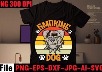 Smoking Dog T-shirt design,Crazy dog lady t-shirt design,dog svg bundle,dog t shirt design, pet t shirt design, dog t shirt, dog mom shirt dog tee shirts, dog dad shirt, dog