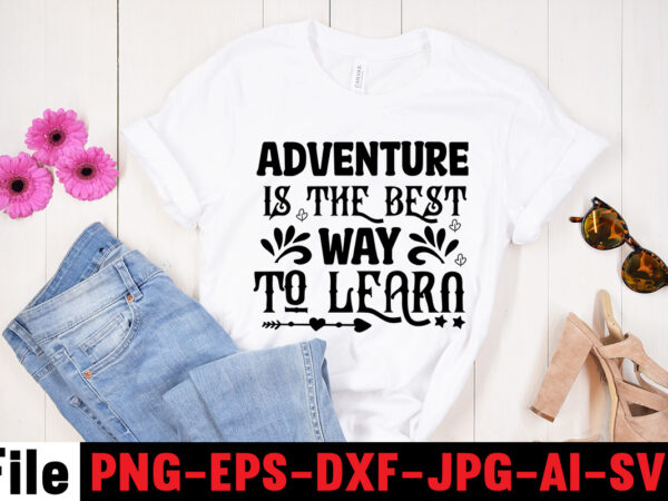 Adventure is the best way to learn t-shirt design,hope-motivational-svg-bundle,thanksgiving svg bundle, autumn svg bundle, svg designs, autumn svg, thanksgiving svg, fall svg designs, png, pumpkin svg, thanksgiving svg bundle, thanksgiving