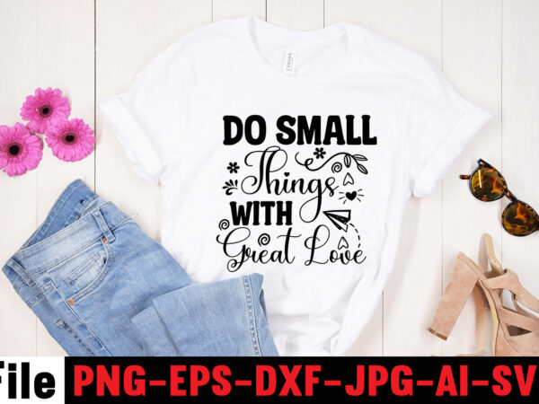 Do small things with great love t-shirt design,adventure is the best way to learn t-shirt design,hope-motivational-svg-bundle,thanksgiving svg bundle, autumn svg bundle, svg designs, autumn svg, thanksgiving svg, fall svg designs,