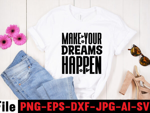 Make your dreams happen t-shirt design,adventure is the best way to learn t-shirt design,hope-motivational-svg-bundle,thanksgiving svg bundle, autumn svg bundle, svg designs, autumn svg, thanksgiving svg, fall svg designs, png, pumpkin