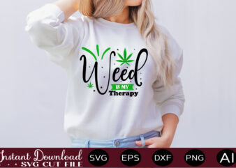 Weed Is My Therapy t-shirt design,Weed Svg Bundle,Marijuana Svg Bundle,Funny Weed Svg,Smoke Weed Svg,High Svg,Rolling Tray Svg,Blunt Svg,Weed Quotes Svg Bundle,Funny Stoner ,Weed svg, Weed svg bundle, Weed Leaf svg,