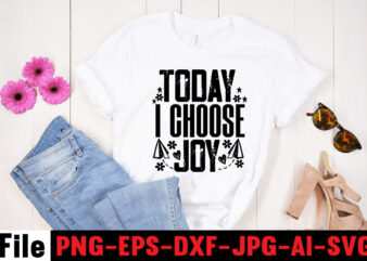 Today I Choose Joy T-shirt Design,Dare to Begin T-shirt Design,0-3, 0.5, 001, 007, 01, 02, 1, 10, 100%, 101, 11, 123, 160, 188, 1950s, 1957, 1960s, 1971, 1978, 1980s, 1987,