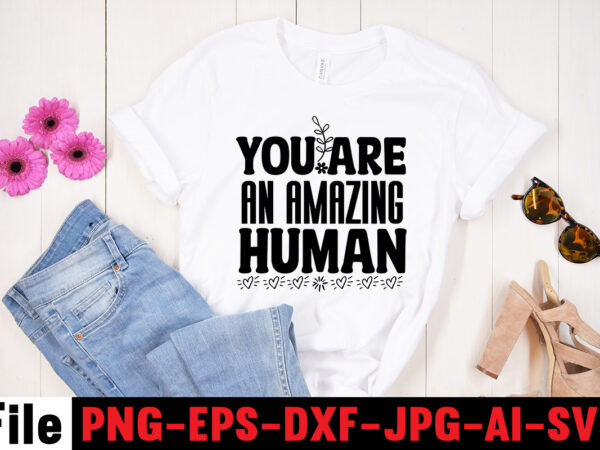 You are an amazing human t-shirt design,adventure is the best way to learn t-shirt design,hope-motivational-svg-bundle,thanksgiving svg bundle, autumn svg bundle, svg designs, autumn svg, thanksgiving svg, fall svg designs, png,