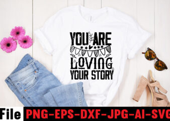 You Are Loving Your Story T-shirt Design,Adventure Is The Best Way To Learn T-shirt Design,Hope-Motivational-SVG-bundle,Thanksgiving svg bundle, autumn svg bundle, svg designs, autumn svg, thanksgiving svg, fall svg designs, png,