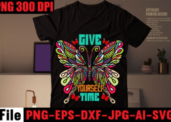 Give Yourself Time T-shirt Design,All Of Me Loves All Of You T-shirt Design,butterfly t-shirt design, butterfly motif design for t-shirt, butterfly t shirt embroidery designs, butterfly wings t shirt design,
