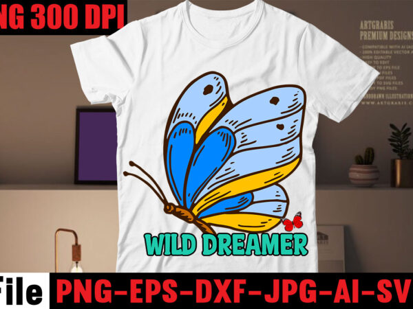 Wild dreamer t-shirt design,all of me loves all of you t-shirt design,butterfly t-shirt design, butterfly motif design for t-shirt, butterfly t shirt embroidery designs, butterfly wings t shirt design, butterfly