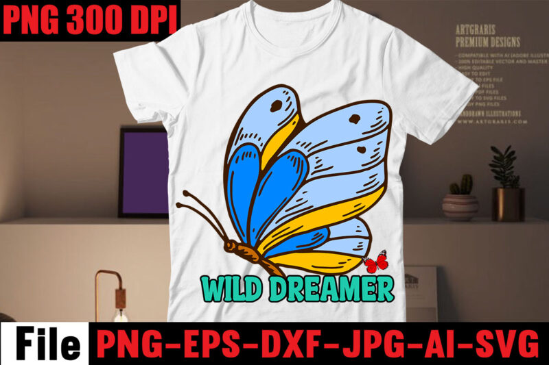 Wild Dreamer T-shirt Design,All Of Me Loves All Of You T-shirt Design,butterfly t-shirt design, butterfly motif design for t-shirt, butterfly t shirt embroidery designs, butterfly wings t shirt design, butterfly