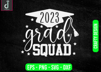 2023 gard SQUAD svg design,Class of 2023 SVG,Instant Download
