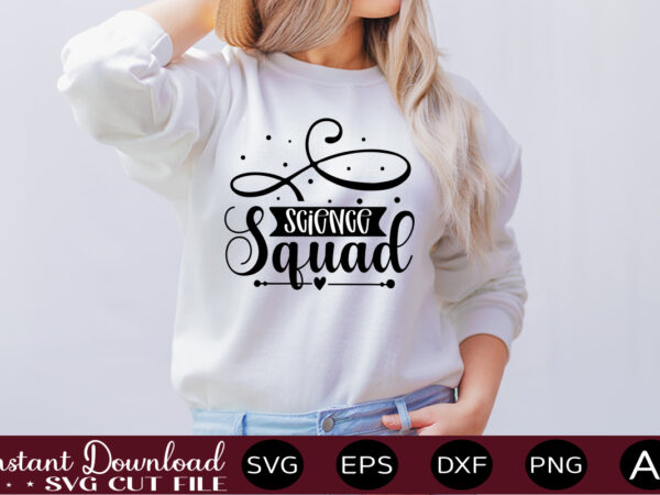 Science squad t shirt design,science svg bundle, science svg water bottle tracker, science matters svg, science teacher svg, funny science svg bundles, atom svg ,science svg bundle, science png, science