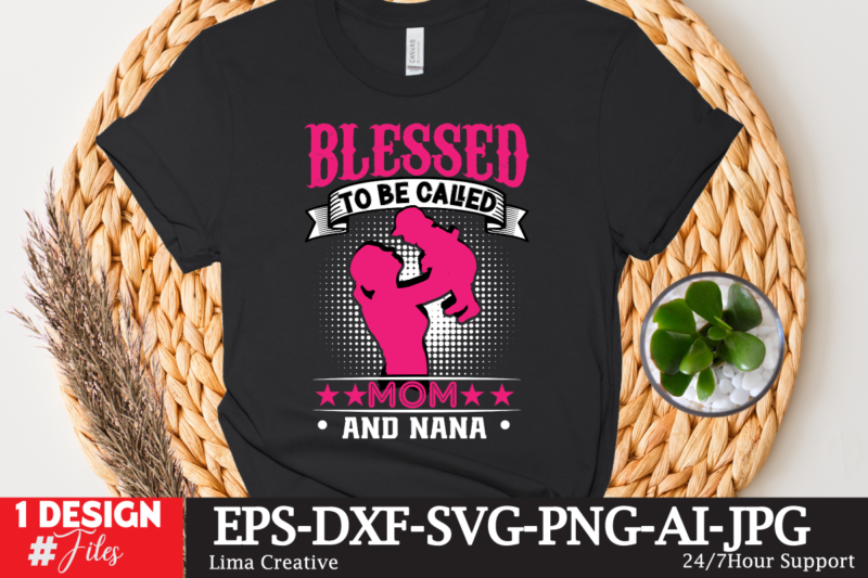 Blessed To Be Caled Mom And Nana t-shirt Design,Mom Girls T-Shirt Design, Mom Girls SVG Cut File, Blessed Mom Sublimation Design,Mother's Day Sublimation PNG Happy Mother's Day SVG . MOM