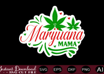 Marijuana Mama t shirt design,Weed Svg Bundle,Marijuana Svg Bundle,Funny Weed Svg,Smoke Weed Svg,High Svg,Rolling Tray Svg,Blunt Svg,Weed Quotes Svg Bundle,Funny Stoner ,Weed svg, Weed svg bundle, Weed Leaf svg, Marijuana