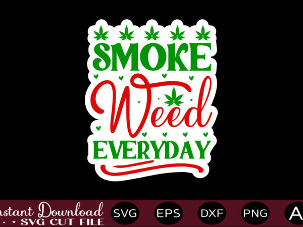 Smoke weed everyday t shirt design,weed svg bundle,marijuana svg bundle,funny weed svg,smoke weed svg,high svg,rolling tray svg,blunt svg,weed quotes svg bundle,funny stoner ,weed svg, weed svg bundle, weed leaf svg,