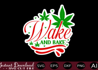 Wake And Bake t shirt design,Weed Svg Bundle,Marijuana Svg Bundle,Funny Weed Svg,Smoke Weed Svg,High Svg,Rolling Tray Svg,Blunt Svg,Weed Quotes Svg Bundle,Funny Stoner ,Weed svg, Weed svg bundle, Weed Leaf svg,