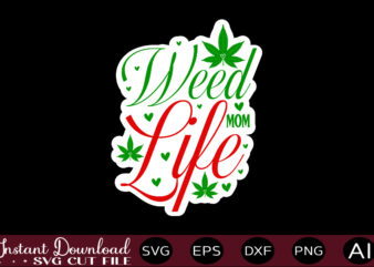 Weed Mom Life t shirt design,Weed Svg Bundle,Marijuana Svg Bundle,Funny Weed Svg,Smoke Weed Svg,High Svg,Rolling Tray Svg,Blunt Svg,Weed Quotes Svg Bundle,Funny Stoner ,Weed svg, Weed svg bundle, Weed Leaf svg,