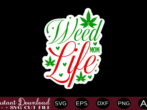 Weed mom life t shirt design,weed svg bundle,marijuana svg bundle,funny weed svg,smoke weed svg,high svg,rolling tray svg,blunt svg,weed quotes svg bundle,funny stoner ,weed svg, weed svg bundle, weed leaf svg,