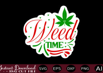 Weed Time t shirt design,Weed Svg Bundle,Marijuana Svg Bundle,Funny Weed Svg,Smoke Weed Svg,High Svg,Rolling Tray Svg,Blunt Svg,Weed Quotes Svg Bundle,Funny Stoner ,Weed svg, Weed svg bundle, Weed Leaf svg, Marijuana