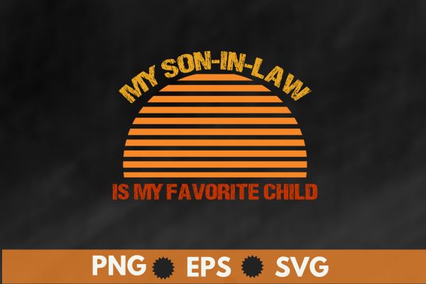 6 design of My son In Law Is My Favorite Child Funny Family T-Shirt design vector svg, law, favorite, child, son, family, funny, t-shirt, family, law, humor, favorite, child, funny,