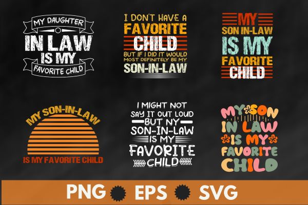 6 design of My son In Law Is My Favorite Child Funny Family T-Shirt design vector svg, law, favorite, child, son, family, funny, t-shirt, family, law, humor, favorite, child, funny,