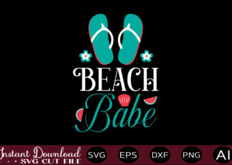 Beach Babe T-shirt Design,,Summer Beach Bundle SVG, Beach Svg Bundle, Summertime, Funny Beach Quotes Svg, Salty Svg Png Dxf Sassy Beach Quotes Summer Quotes Svg Bundle ,Summer,Summer SVG Bundle, Summer