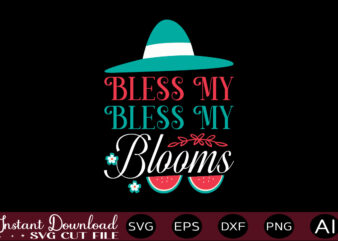 Bless My Blooms T-shirt Design,,Summer Beach Bundle SVG, Beach Svg Bundle, Summertime, Funny Beach Quotes Svg, Salty Svg Png Dxf Sassy Beach Quotes Summer Quotes Svg Bundle ,Summer,Summer SVG Bundle,
