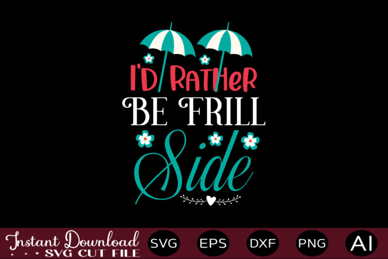 I'd Rather Be Frill Side-01 T-shirt Design,,Summer Beach Bundle SVG, Beach Svg Bundle, Summertime, Funny Beach Quotes Svg, Salty Svg Png Dxf Sassy Beach Quotes Summer Quotes Svg Bundle ,Summer,Summer