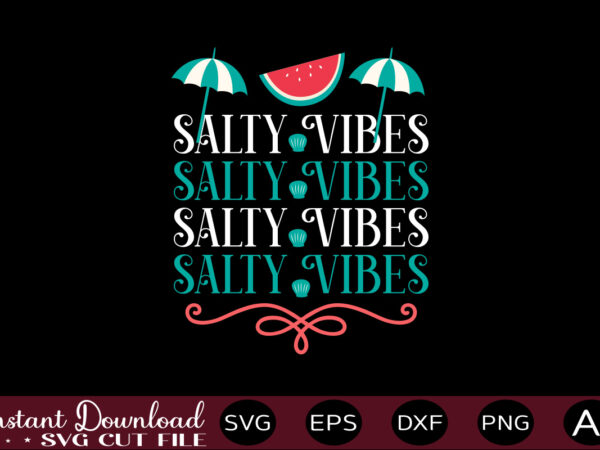 Salty vibes t-shirt design,,summer beach bundle svg, beach svg bundle, summertime, funny beach quotes svg, salty svg png dxf sassy beach quotes summer quotes svg bundle ,summer,summer svg bundle, summer