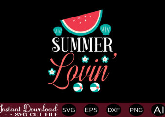 Summer Lovin T-shirt Design,,Summer Beach Bundle SVG, Beach Svg Bundle, Summertime, Funny Beach Quotes Svg, Salty Svg Png Dxf Sassy Beach Quotes Summer Quotes Svg Bundle ,Summer,Summer SVG Bundle, Summer