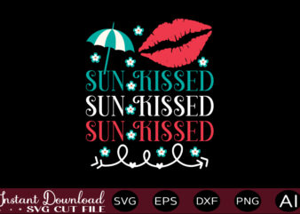 Sun Kissed T-shirt Design,,Summer Beach Bundle SVG, Beach Svg Bundle, Summertime, Funny Beach Quotes Svg, Salty Svg Png Dxf Sassy Beach Quotes Summer Quotes Svg Bundle ,Summer,Summer SVG Bundle, Summer