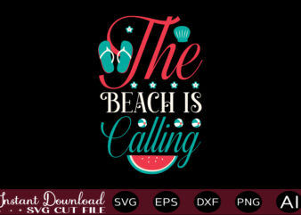 The Beach Is Calling T-shirt Design,,Summer Beach Bundle SVG, Beach Svg Bundle, Summertime, Funny Beach Quotes Svg, Salty Svg Png Dxf Sassy Beach Quotes Summer Quotes Svg Bundle ,Summer,Summer SVG