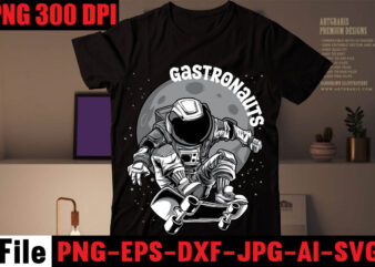 Gastronauts T-shirt Design,Birthday Boy T-shirt design,stronaut T-shirt Design,Astronaut T-Shirt For Space Lover, Nasa Houston We Have A Problem Shirts, Funny Planets Spaceman Tshirt, Astronaut Birthday, Starwars Family,Space SVG, Cute Space