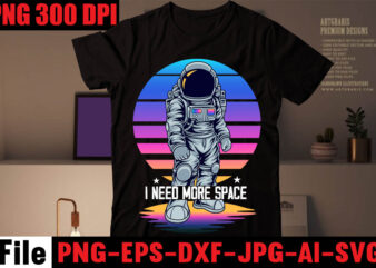 I Need More Space T-shirt Design,Gimme Space T-shirt Design,Birthday Boy T-shirt design,stronaut T-shirt Design,Astronaut T-Shirt For Space Lover, Nasa Houston We Have A Problem Shirts, Funny Planets Spaceman Tshirt, Astronaut