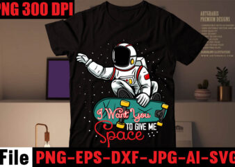 I Want You To Give Me Space T-shirt Design,Gimme Space T-shirt Design,Birthday Boy T-shirt design,stronaut T-shirt Design,Astronaut T-Shirt For Space Lover, Nasa Houston We Have A Problem Shirts, Funny Planets