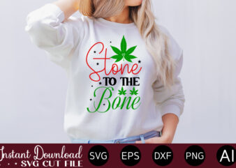 Stone To The Bone T-shirt design,Huge Weed SVG Bundle, Weed Tray SVG, Weed Tray svg, Rolling Tray svg, Weed Quotes, Sublimation, Marijuana SVG Bundle, Silhouette, png ,Cannabis Png Designs, Bundle