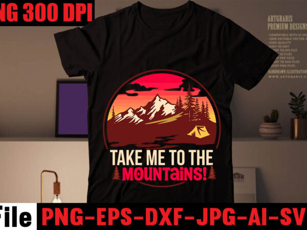 Take me to the mountains! t-shirt design,mountains t shirt, beach t shirt, beach t shirts, mountain shirts, mountain bike t shirts, the mountain tee shirts, mountain t shirt design, beach