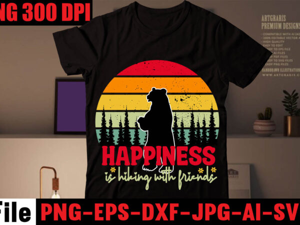 Happiness is hiking with friends t-shirt design,happiness is a day spent hiking t-shirt design,hike t shirt, t shirt, shirt, t shirt design, custom t shirts, t shirt printing, t shirt