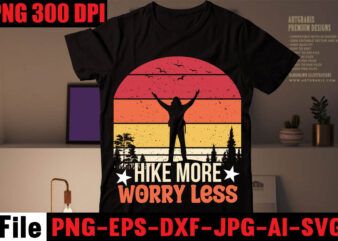 Hike More Worry Less T-shirt Design,Happiness Is A Day Spent Hiking T-shirt Design,hike t shirt, t shirt, shirt, t shirt design, custom t shirts, t shirt printing, t shirt for