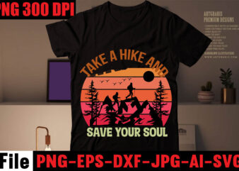 Take A Hike And Save Your Soul T-shirt Design,Happiness Is A Day Spent Hiking T-shirt Design,hike t shirt, t shirt, shirt, t shirt design, custom t shirts, t shirt printing,