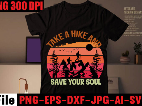 Take a hike and save your soul t-shirt design,happiness is a day spent hiking t-shirt design,hike t shirt, t shirt, shirt, t shirt design, custom t shirts, t shirt printing,