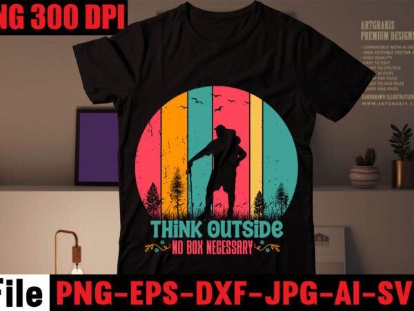 Think outside no box necessary t-shirt design,happiness is a day spent hiking t-shirt design,hike t shirt, t shirt, shirt, t shirt design, custom t shirts, t shirt printing, t shirt