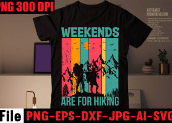 Weekends Are For Hiking T-shirt Design,Happiness Is A Day Spent Hiking T-shirt Design,hike t shirt, t shirt, shirt, t shirt design, custom t shirts, t shirt printing, t shirt for
