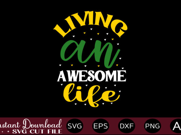 Living an awesome life t shirt design,autism svg bundle, autism awareness svg, autism quote svg, au-some svg, autism mom svg, puzzle svg, autism ribbon svg, instant download,autism svg bundle, autism