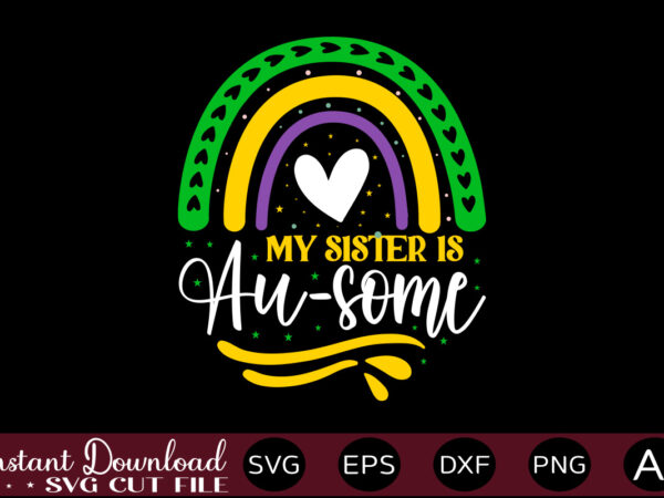 My sister is au-some t shirt design,autism svg bundle, autism awareness svg, autism quote svg, au-some svg, autism mom svg, puzzle svg, autism ribbon svg, instant download,autism svg bundle, autism