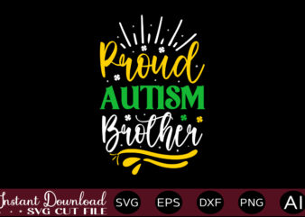 Proud Autism Brother t shirt design,Autism Svg Bundle, Autism Awareness Svg, Autism Quote Svg, Au-Some Svg, Autism Mom Svg, Puzzle Svg, Autism Ribbon Svg, Instant Download,Autism Svg Bundle, Autism Awareness